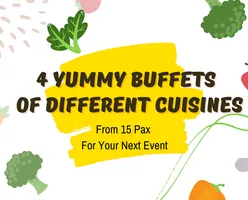 4 Yummy Buffets of Different Cuisines From 15 Pax For Your Next Event